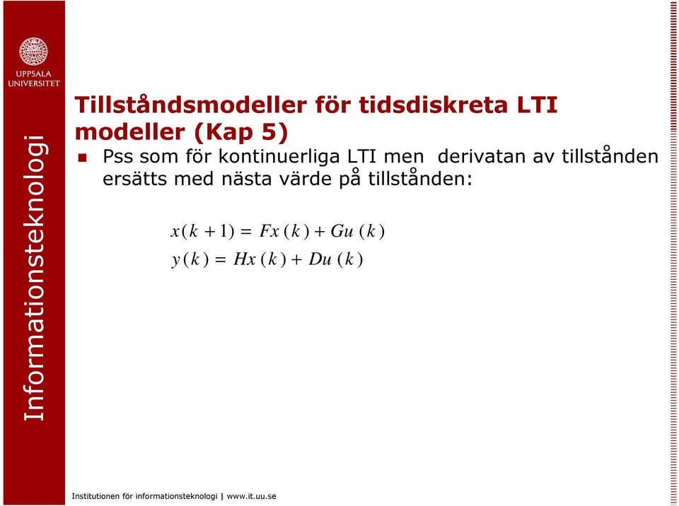 illsånden ersäs med näsa värde på illsånden: k + 1 F k + G