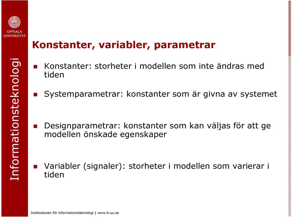 Designparamerar: konsaner som kan väljas för a ge modellen önskade egenskaper