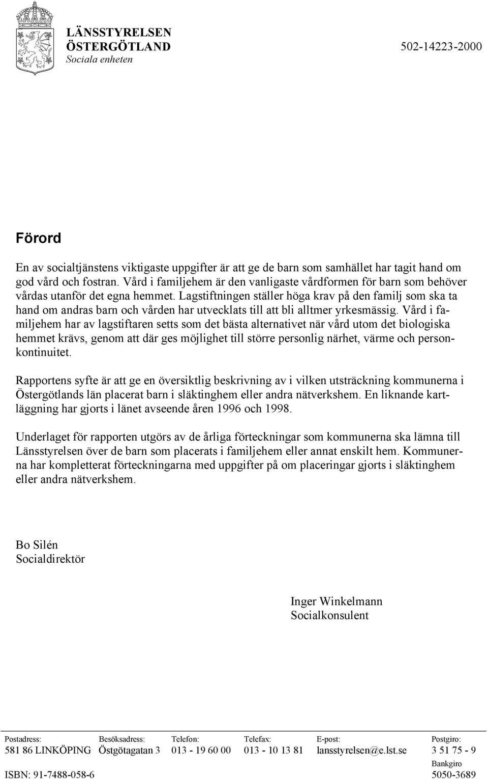 Lagstiftningen ställer höga krav på den familj som ska ta hand om andras barn och vården har utvecklats till att bli alltmer yrkesmässig.