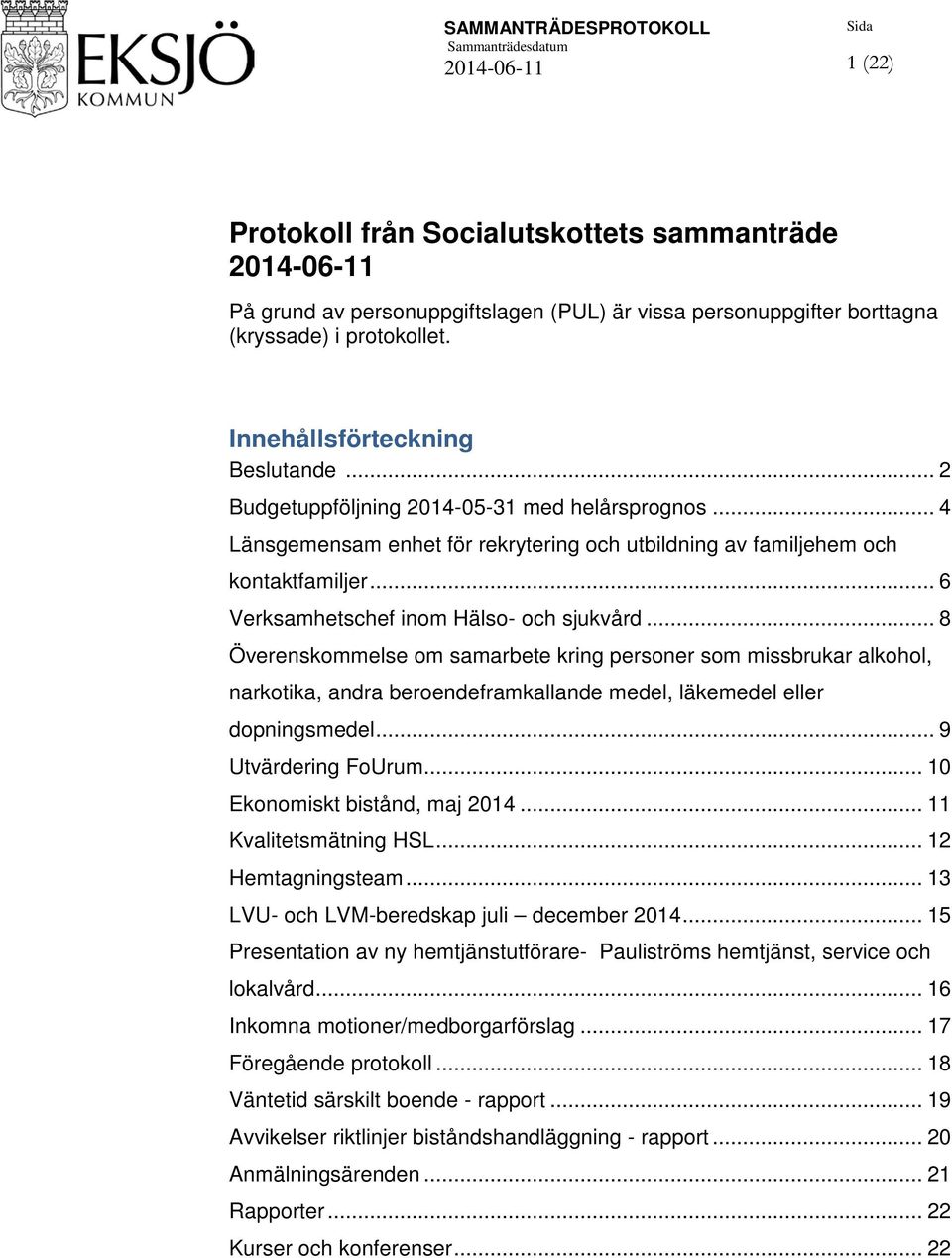 .. 6 Verksamhetschef inom Hälso- och sjukvård... 8 Överenskommelse om samarbete kring personer som missbrukar alkohol, narkotika, andra beroendeframkallande medel, läkemedel eller dopningsmedel.
