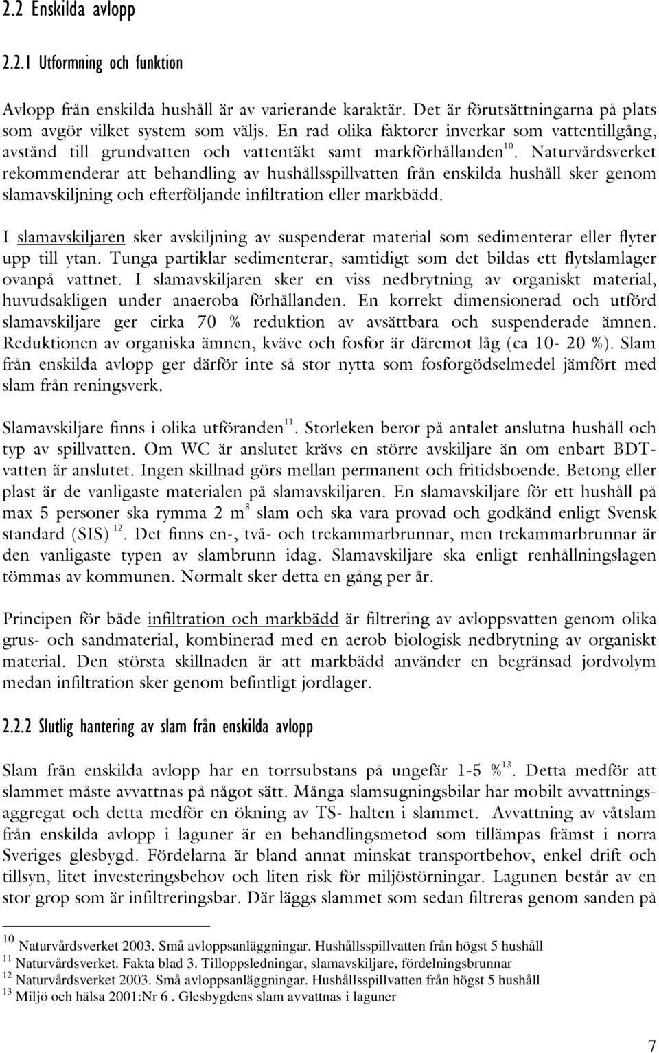 Hushållsspillvatten från högst 5 hushåll 11 Naturvårdsverket. Fakta blad 3.