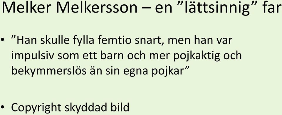 impulsiv som ett barn och mer pojkaktig och