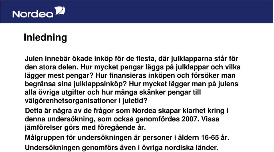 Hur mycket lägger man på julens alla övriga utgifter och hur många skänker pengar till välgörenhetsorganisationer i juletid?