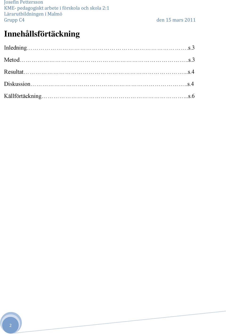 ..s.4 Diskussion..s.4 Källförtäckning.