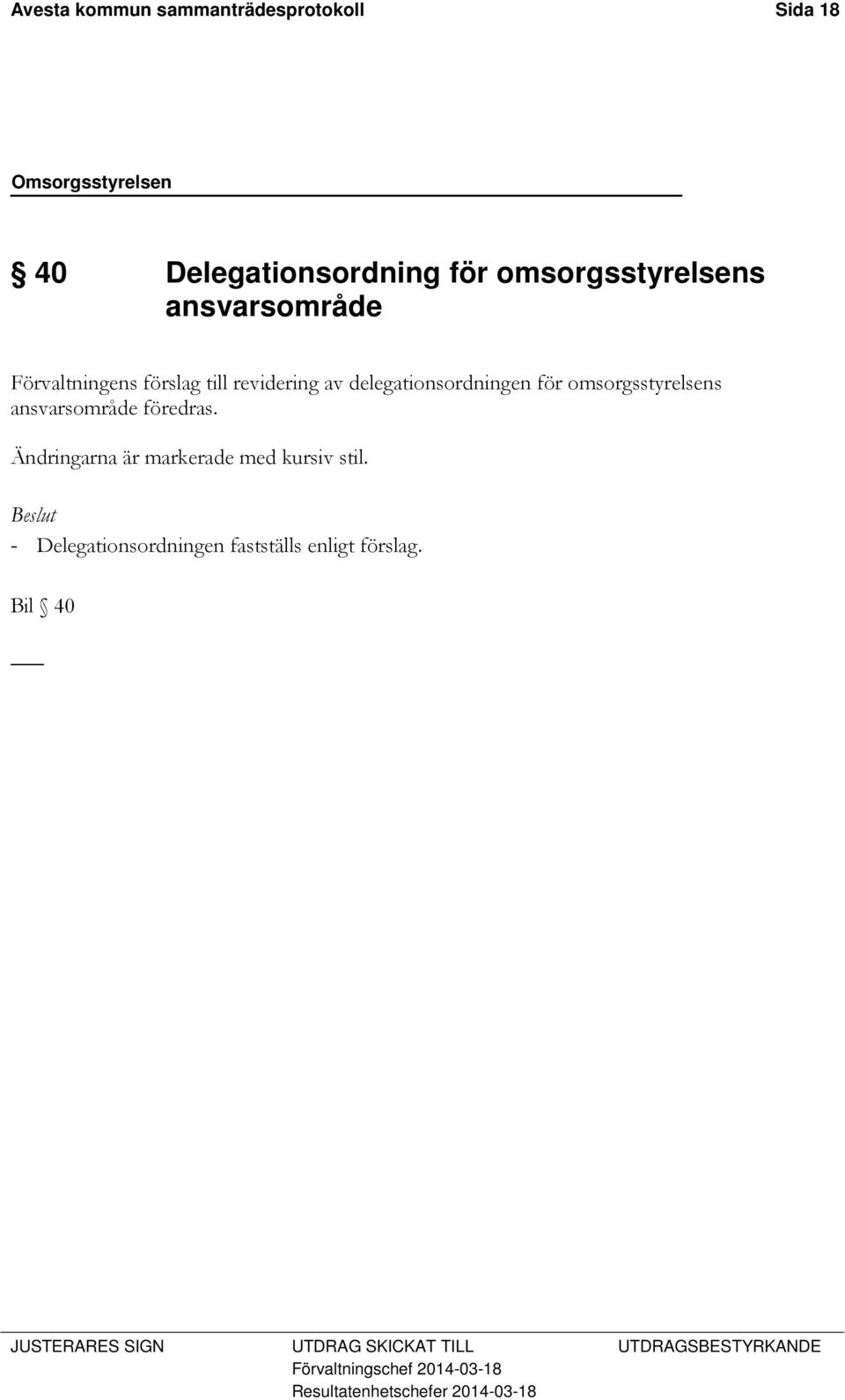 omsorgsstyrelsens ansvarsområde föredras. Ändringarna är markerade med kursiv stil.