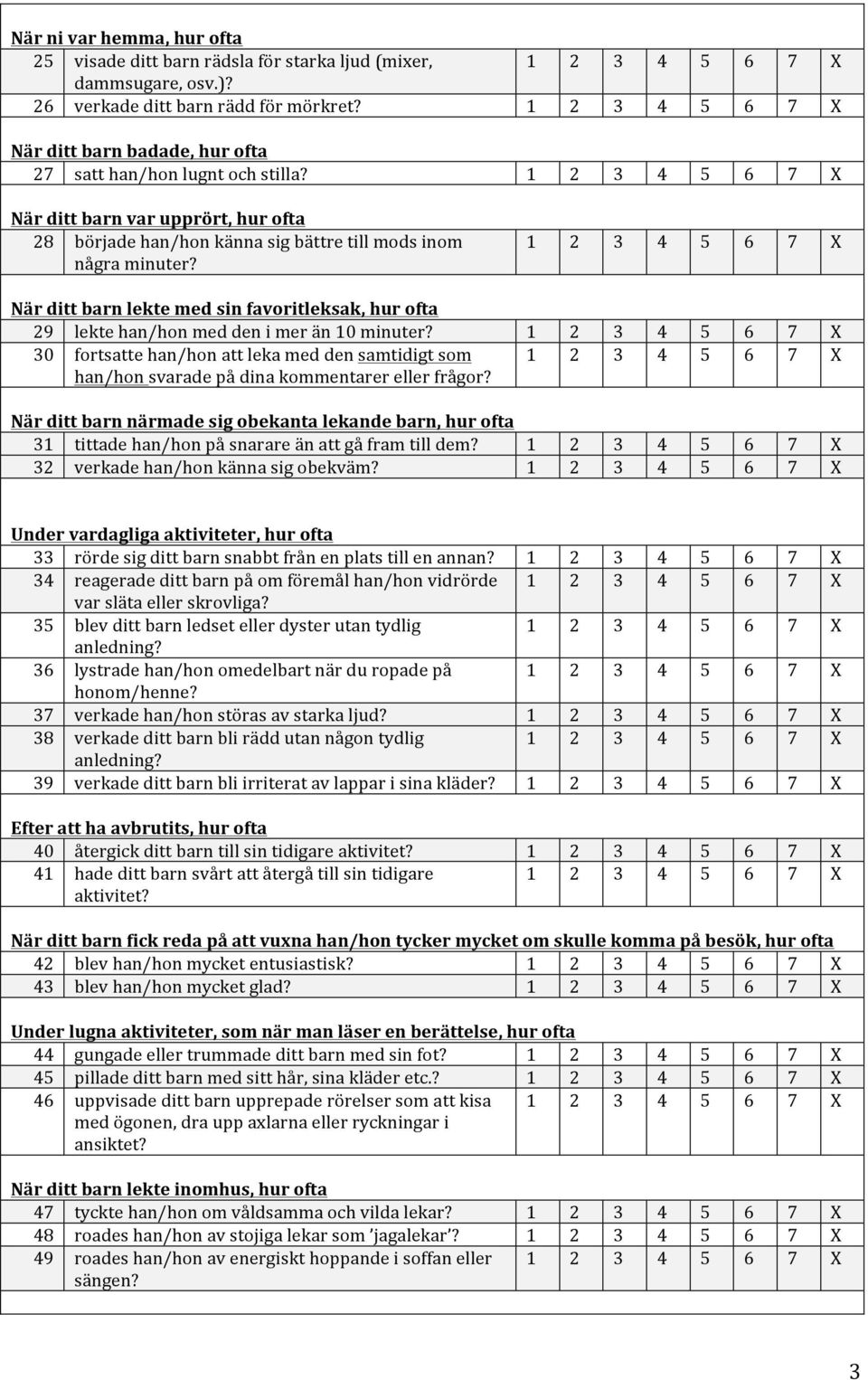 30 fortsatte han/hon att leka med den samtidigt som han/hon svarade på dina kommentarer eller frågor?