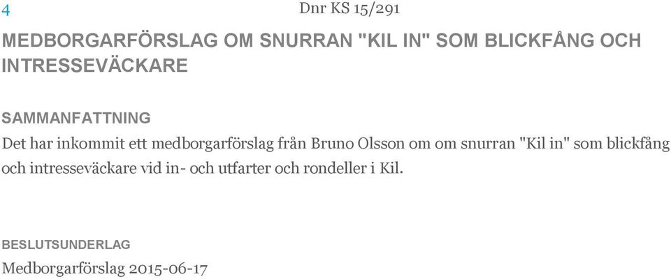 Bruno Olsson om om snurran "Kil in" som blickfång och