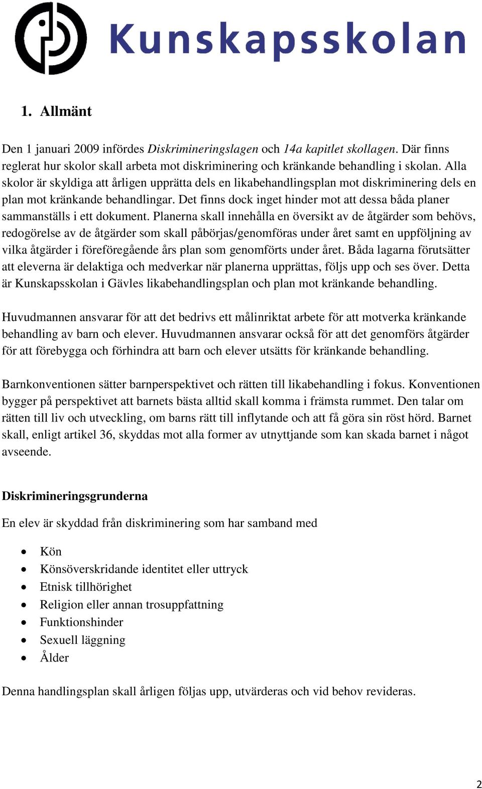 Det finns dock inget hinder mot att dessa båda planer sammanställs i ett dokument.