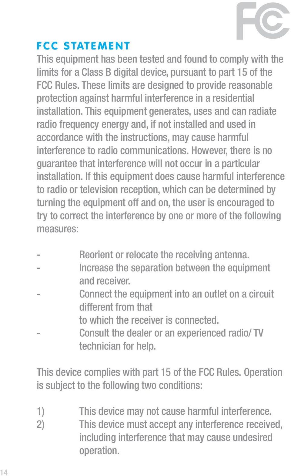 This equipment generates, uses and can radiate radio frequency energy and, if not installed and used in accordance with the instructions, may cause harmful interference to radio communications.