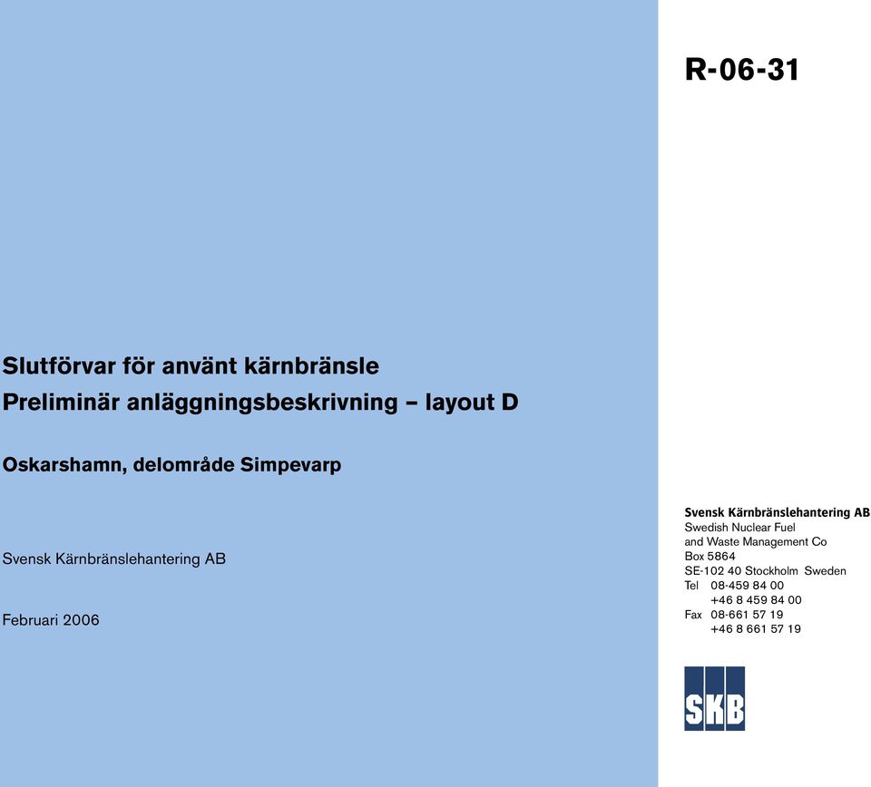 Kärnbränslehantering AB Swedish Nuclear Fuel and Waste Management Co Box 5864 SE-102