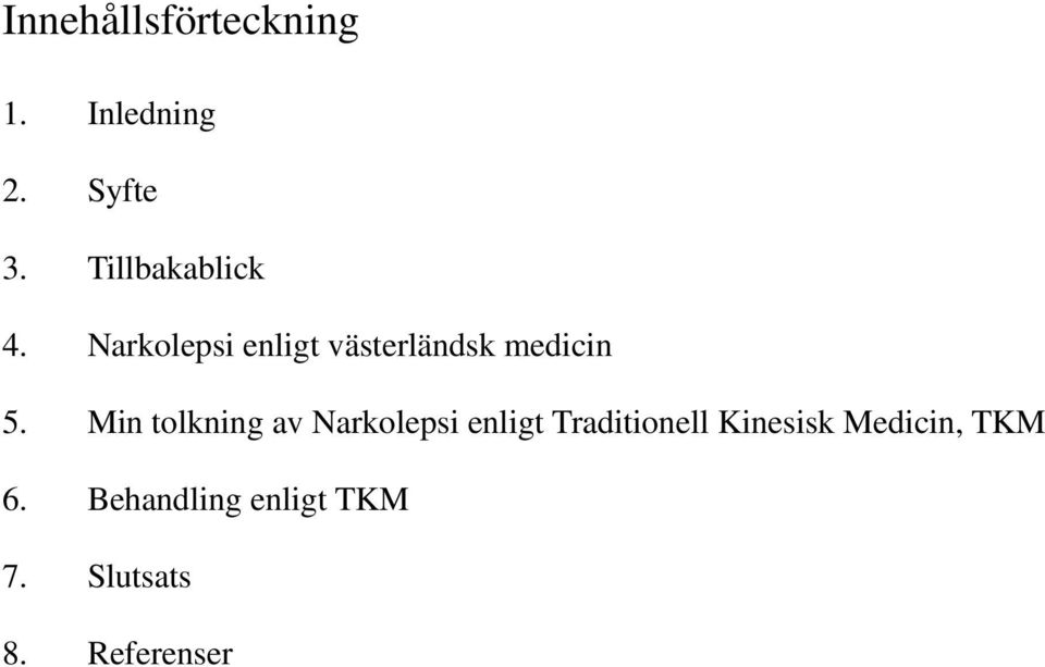 Narkolepsi enligt västerländsk medicin 5.