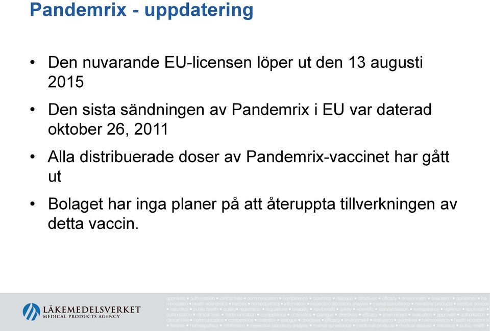 oktober 26, 2011 Alla distribuerade doser av Pandemrix-vaccinet har