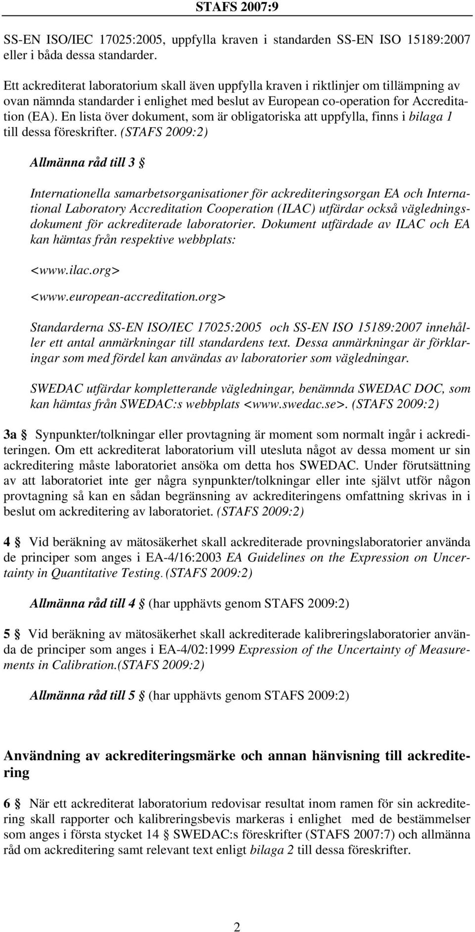 En lista över dokument, som är obligatoriska att uppfylla, finns i bilaga 1 till dessa föreskrifter.