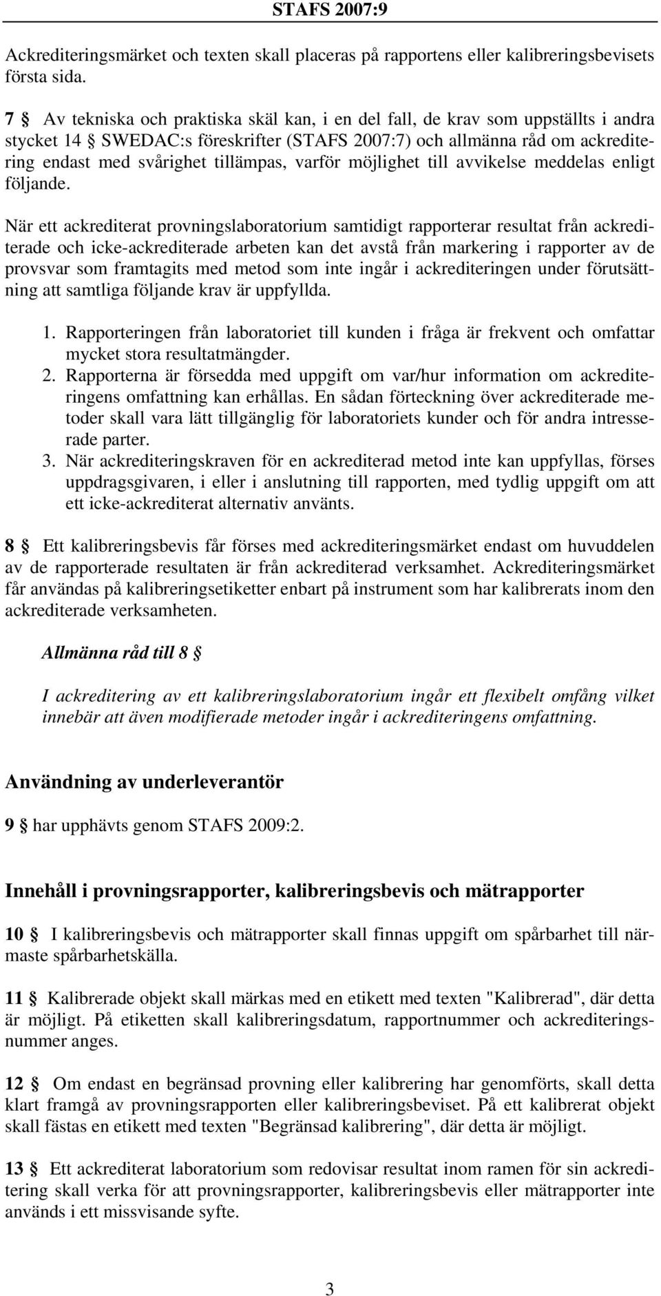 varför möjlighet till avvikelse meddelas enligt följande.