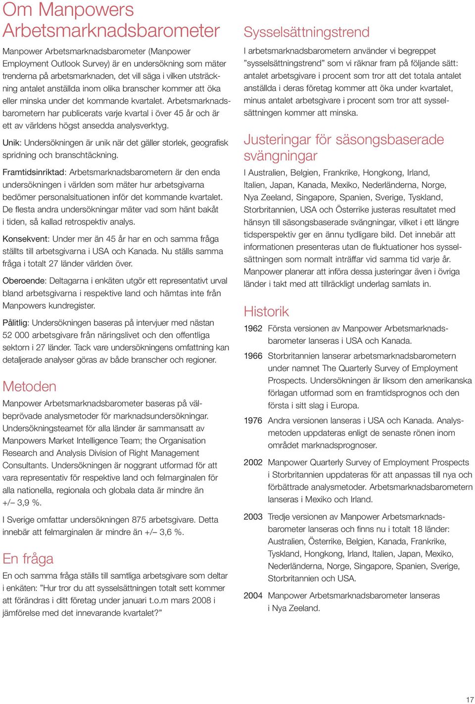 Arbetsmarknadsbarometern har publicerats varje kvartal i över 45 år och är ett av världens högst ansedda analysverktyg.