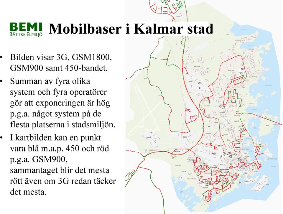 I kartbilden kan en punkt vara blå m.a.p. 450 och röd p.g.a. GSM900, sammantaget blir det mesta rött även om 3G redan täcker det mesta.