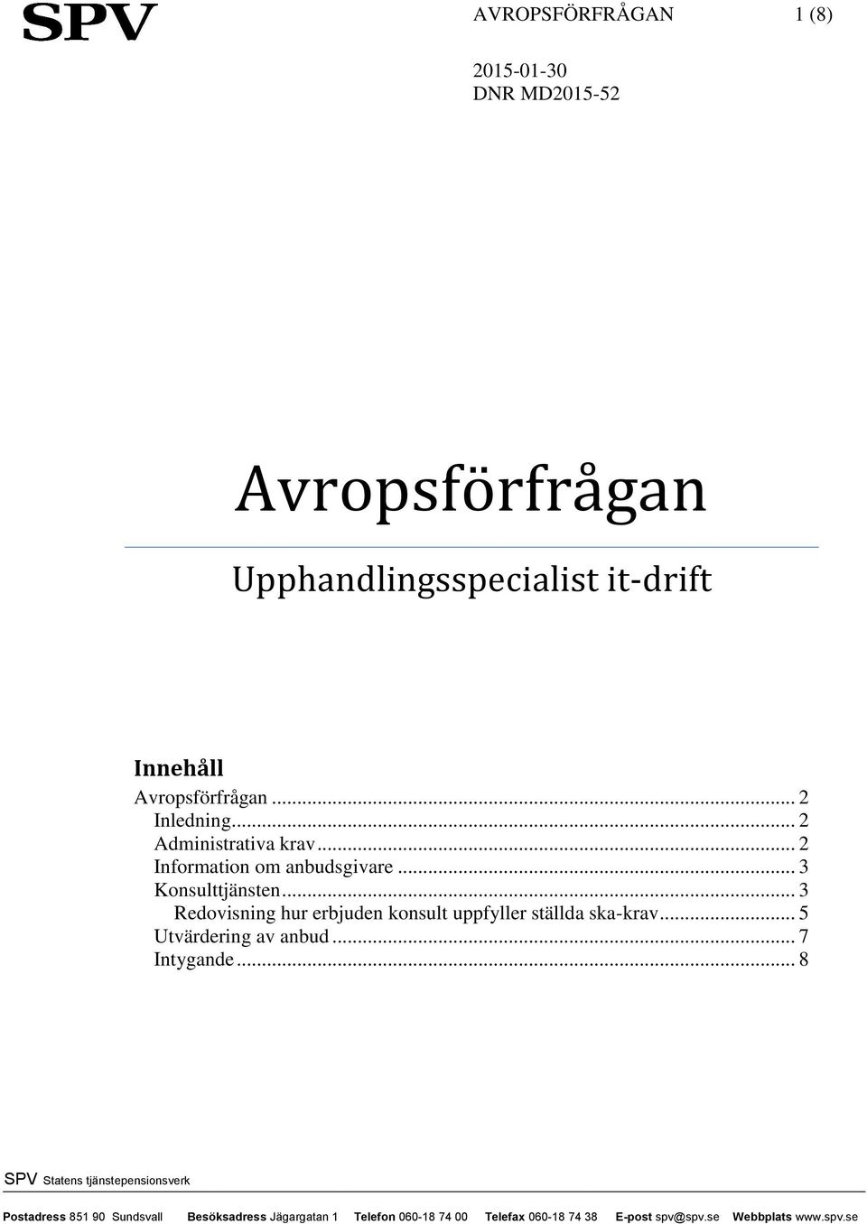 .. 2 Information om anbudsgivare... 3 Konsulttjänsten.