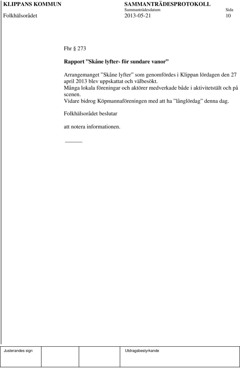 uppskattat och välbesökt.