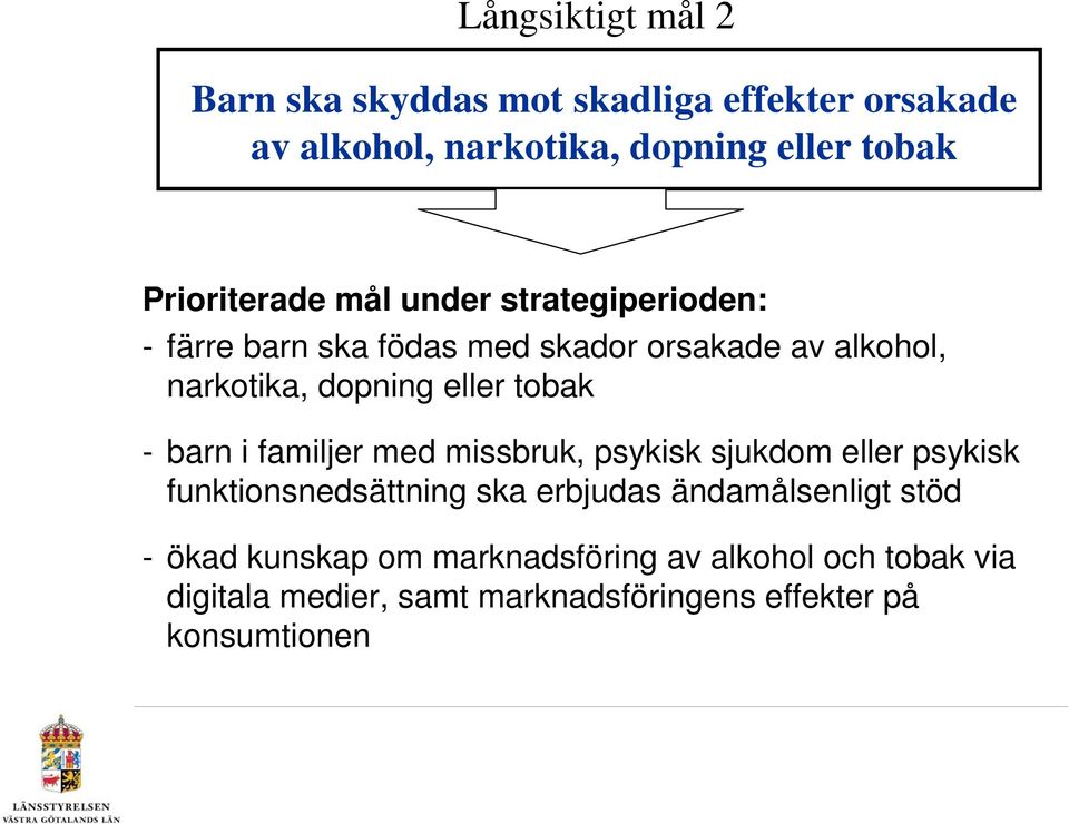 eller tobak - barn i familjer med missbruk, psykisk sjukdom eller psykisk funktionsnedsättning ska erbjudas