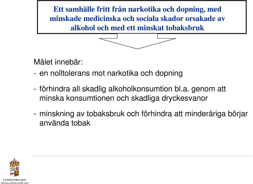 narkotika och dopning - förhindra all skadlig alkoholkonsumtion bl.a. genom att minska