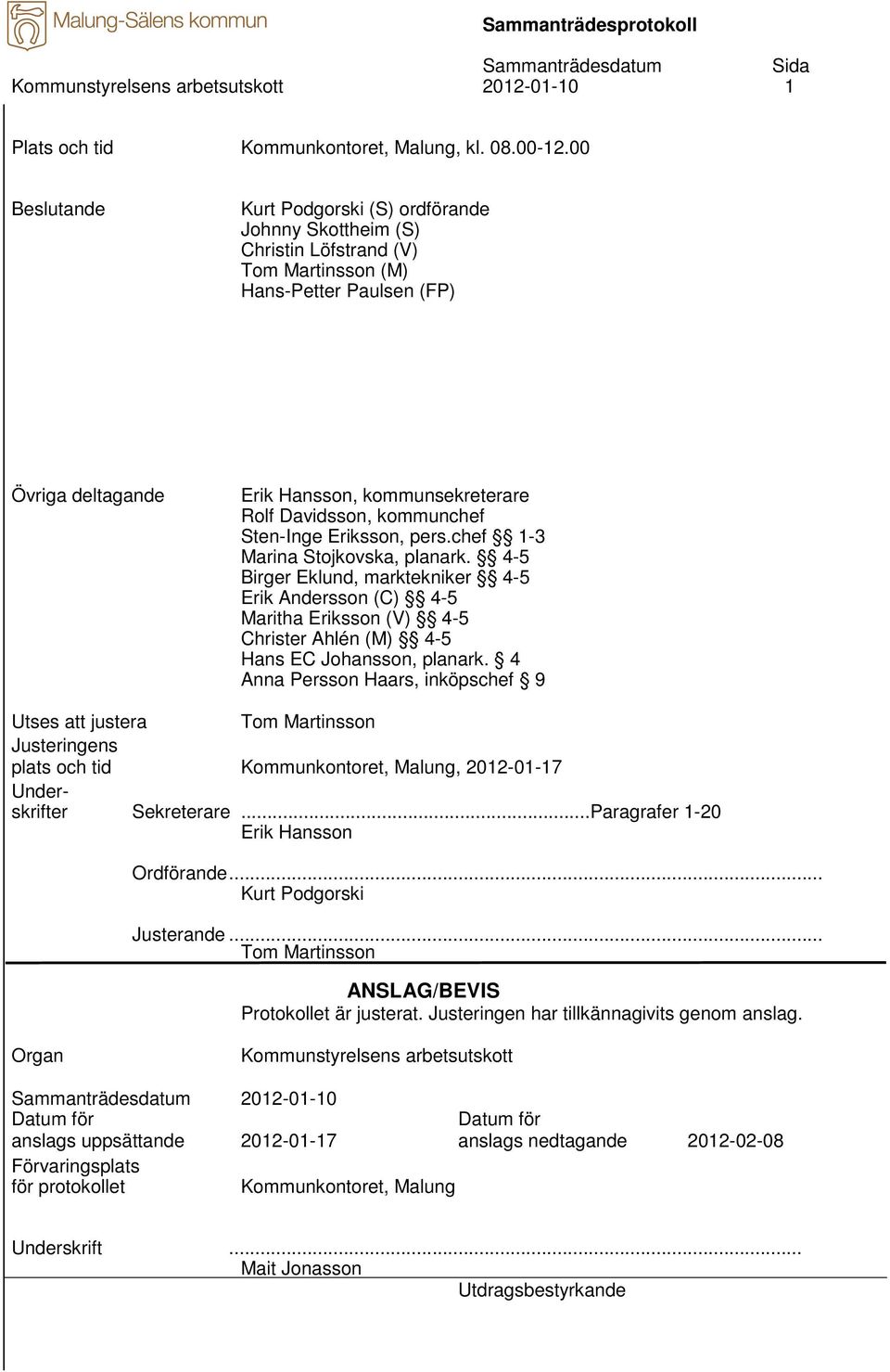 kommunchef Sten-Inge Eriksson, pers.chef 1-3 Marina Stojkovska, planark.