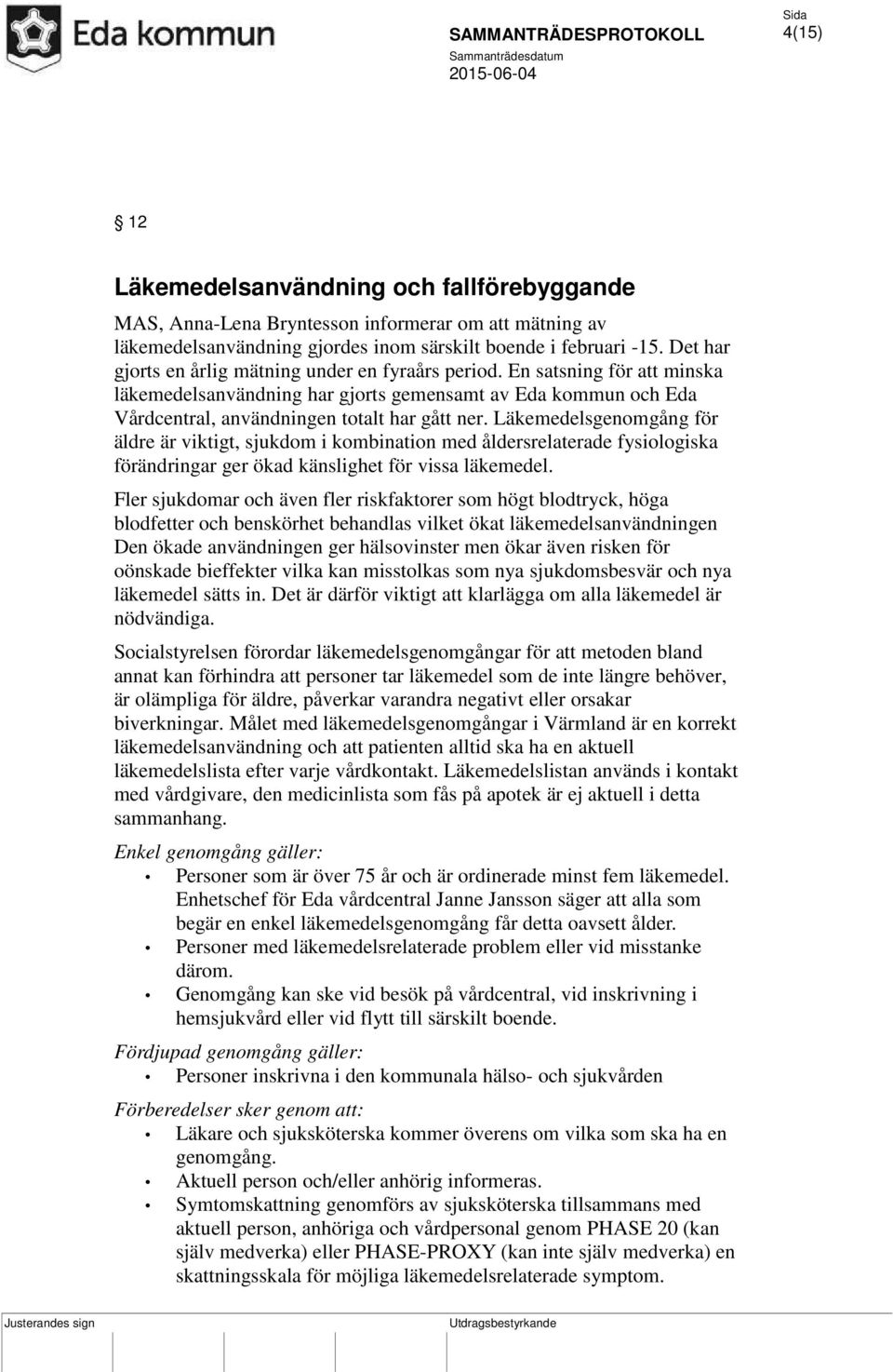 Läkemedelsgenomgång för äldre är viktigt, sjukdom i kombination med åldersrelaterade fysiologiska förändringar ger ökad känslighet för vissa läkemedel.
