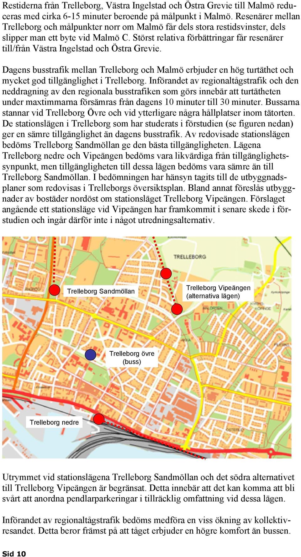 Störst relativa förbättringar får resenärer till/från Västra Ingelstad och Östra Grevie.