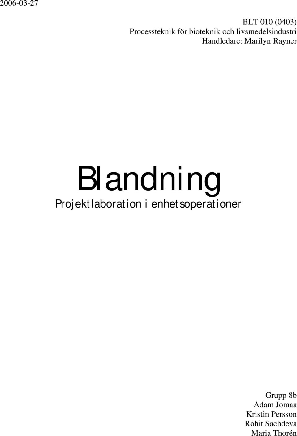 Blandning Projektlaboration i enhetsoperationer Grupp