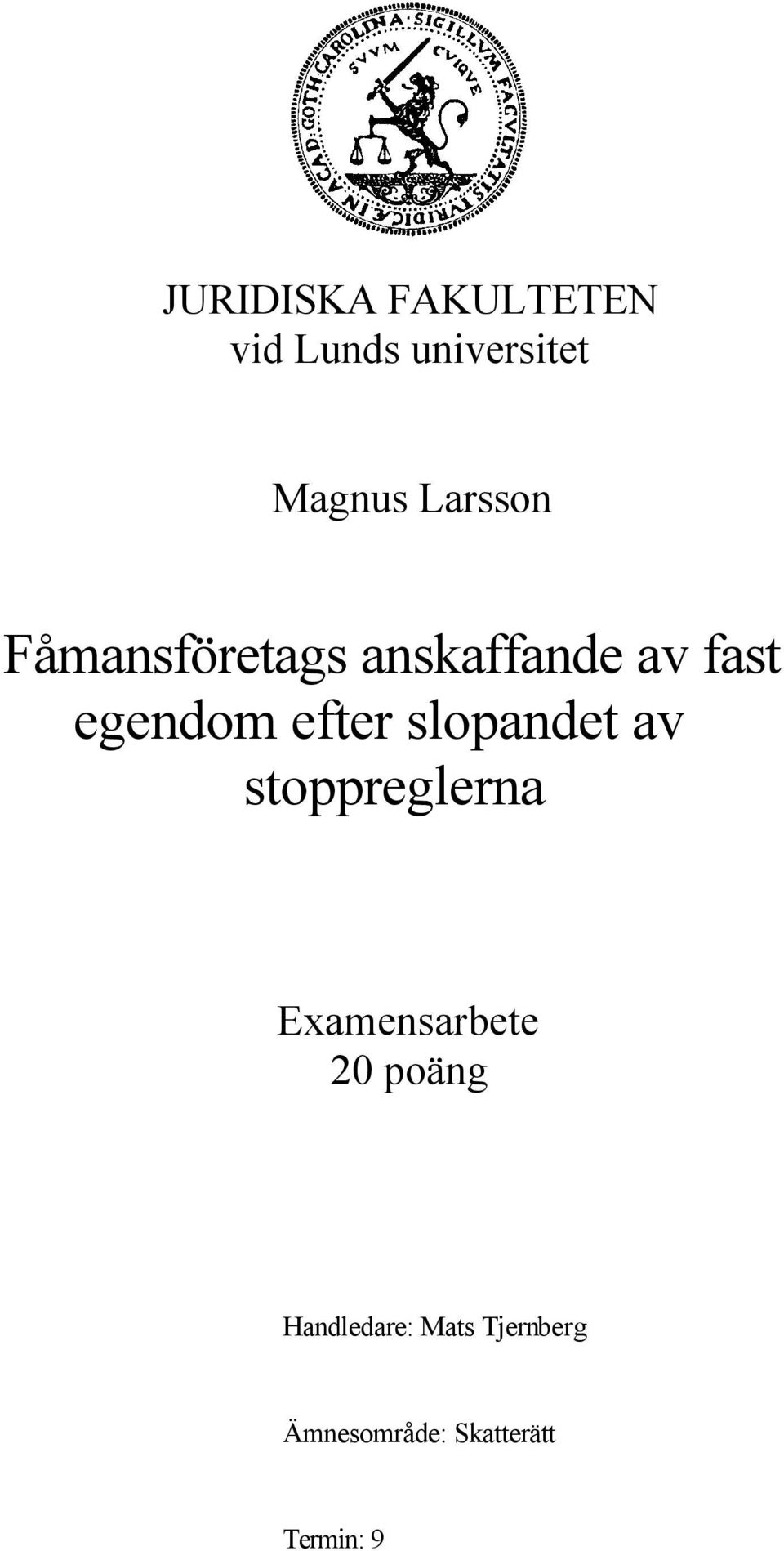 efter slopandet av stoppreglerna Examensarbete 20