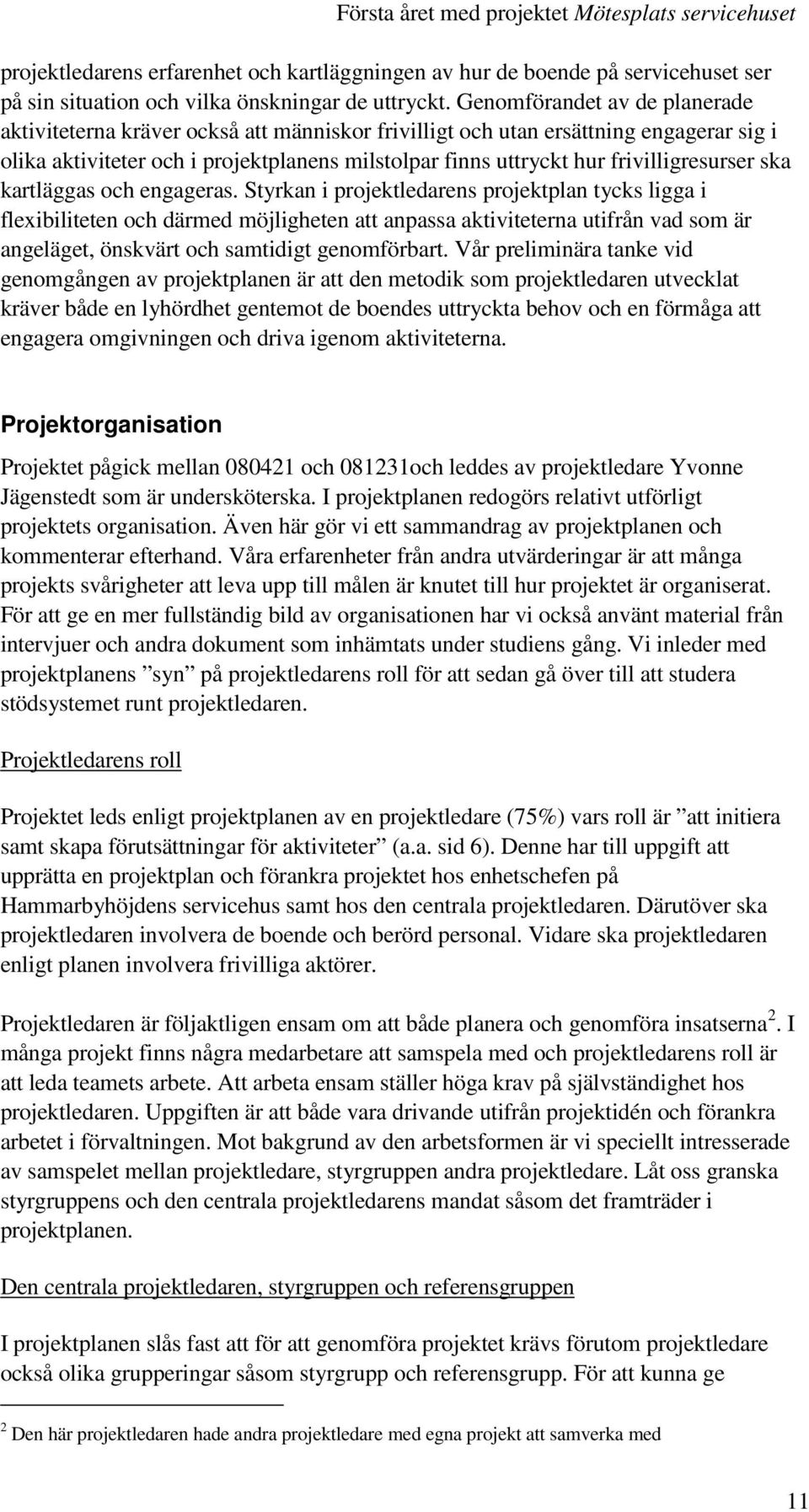 frivilligresurser ska kartläggas och engageras.