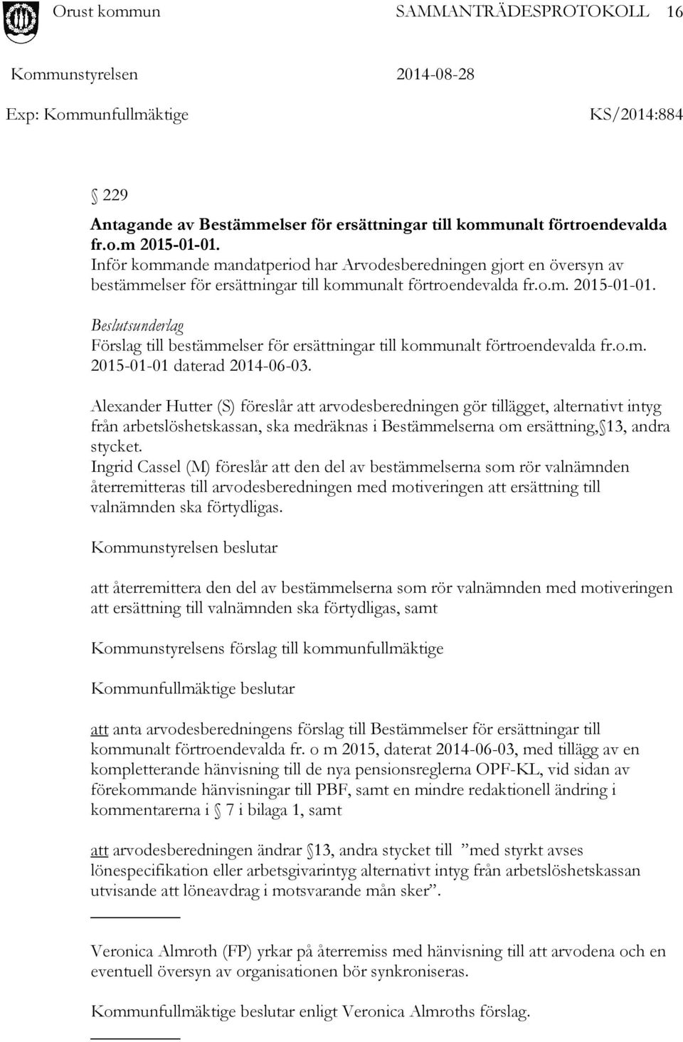 Beslutsunderlag Förslag till bestämmelser för ersättningar till kommunalt förtroendevalda fr.o.m. 2015-01-01 daterad 2014-06-03.