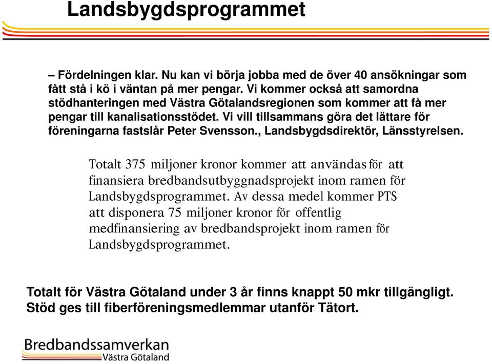 Vi vill tillsammans göra det lättare för föreningarna fastslår Peter Svensson., Landsbygdsdirektör, d di Länsstyrelsen.