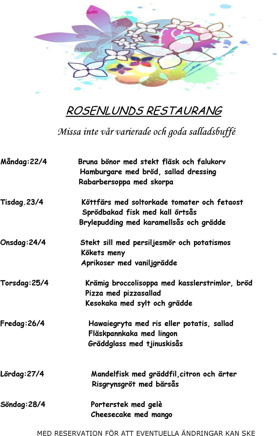 tomater och fetaost Sprödbakad fisk med kall örtsås Brylepudding med karamellsås och grädde Stekt sill med persiljesmör och potatismos Kökets meny Aprikoser med