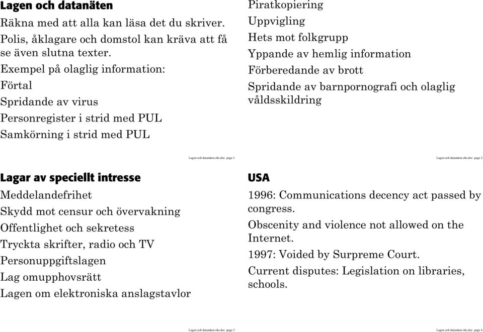 Förberedande av brott Spridande av barnpornografi och olaglig våldsskildring Lagen och datanäten-ohs.doc page 1 Lagen och datanäten-ohs.