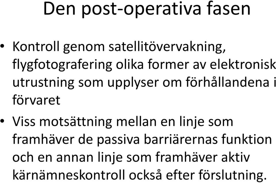 Viss motsättning mellan en linje som framhäver de passiva barriärernas funktion