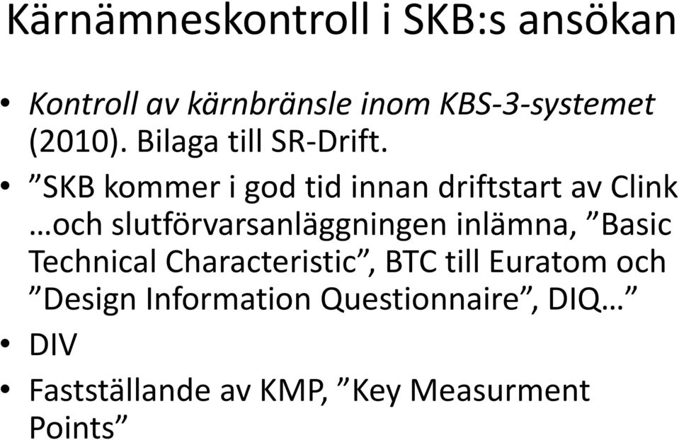 SKB kommer i god tid innan driftstart av Clink och slutförvarsanläggningen