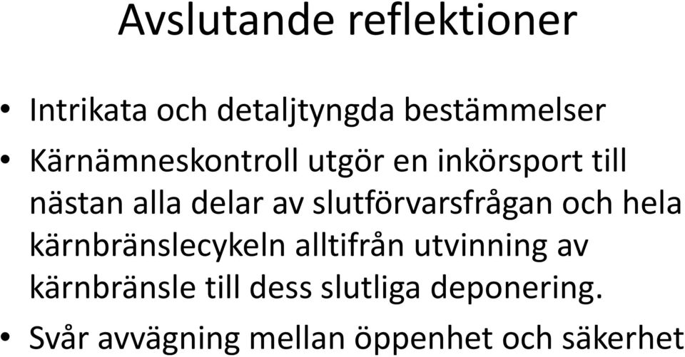 slutförvarsfrågan och hela kärnbränslecykeln alltifrån utvinning av