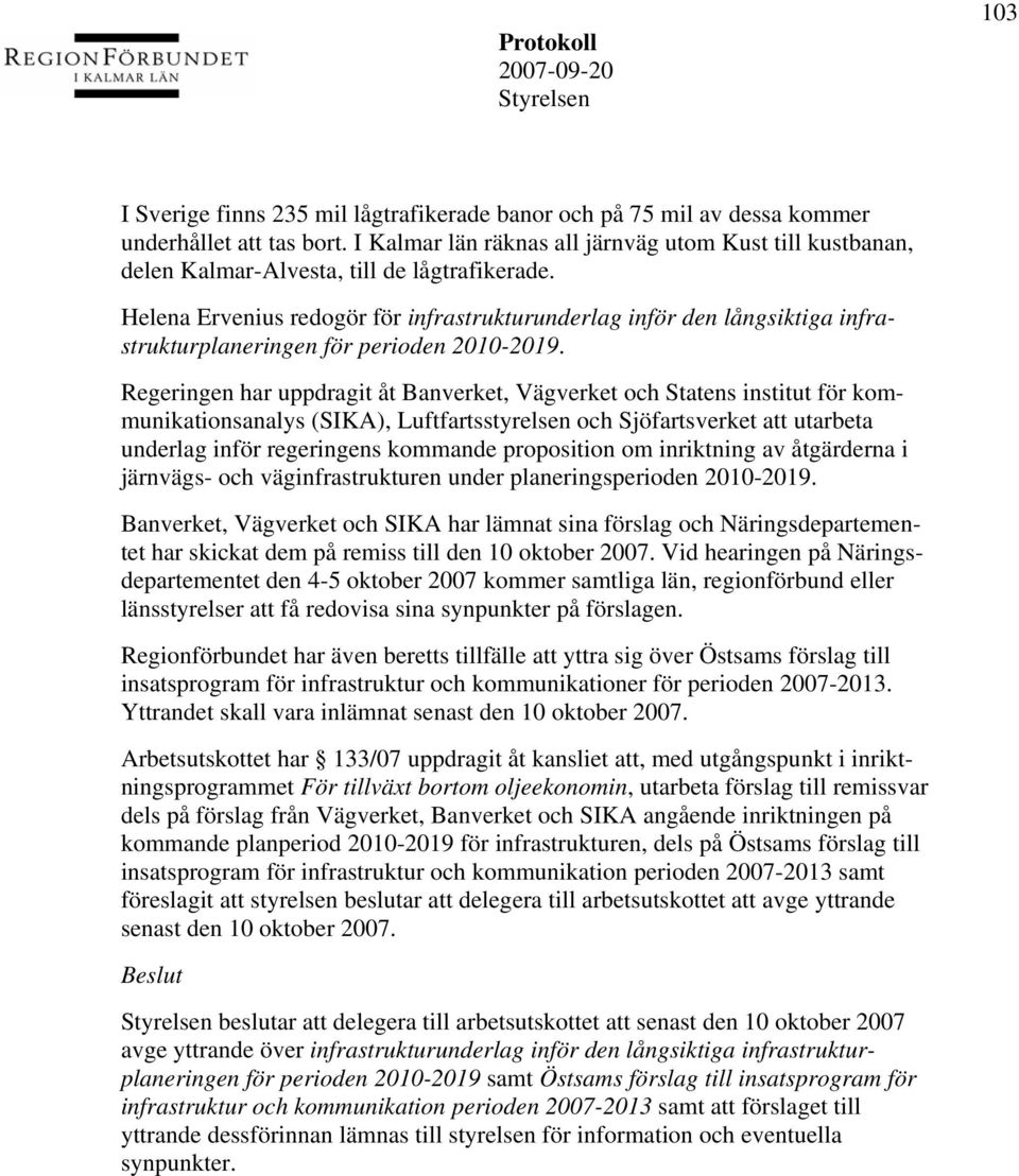 Helena Ervenius redogör för infrastrukturunderlag inför den långsiktiga infrastrukturplaneringen för perioden 2010-2019.