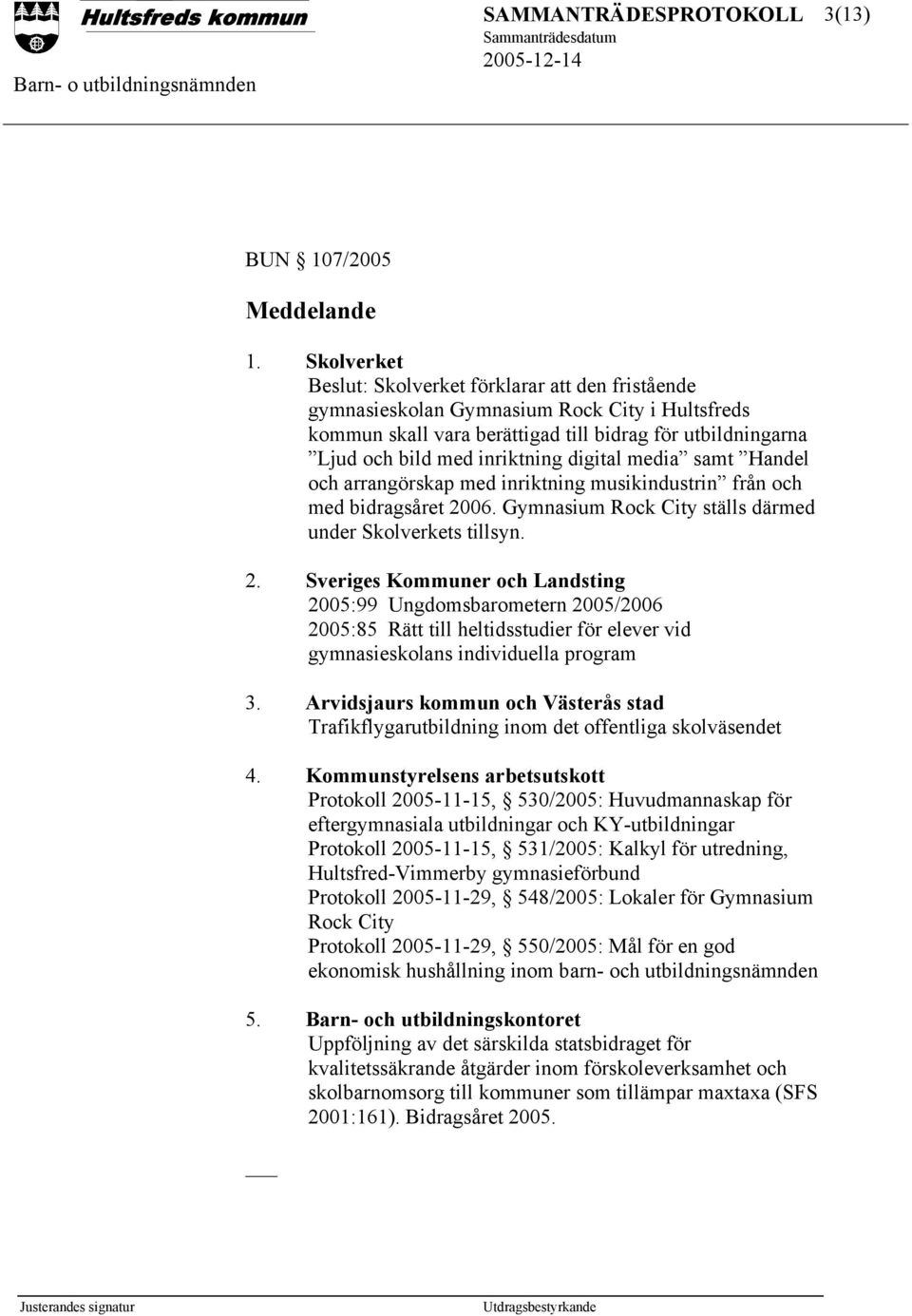 media samt Handel och arrangörskap med inriktning musikindustrin från och med bidragsåret 20