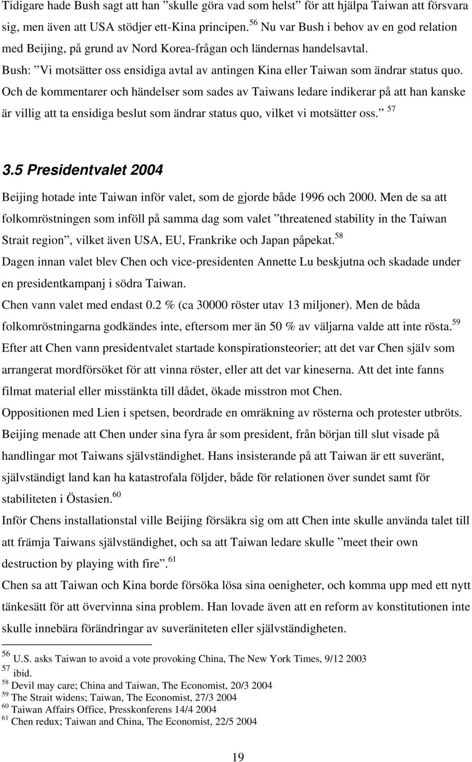 Bush: Vi motsätter oss ensidiga avtal av antingen Kina eller Taiwan som ändrar status quo.