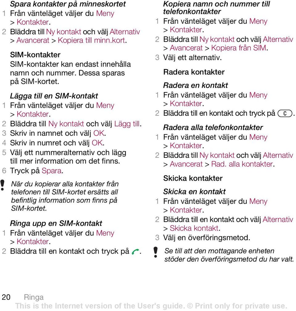 5 Välj ett nummeralternativ och lägg till mer information om det finns. 6 Tryck på Spara.
