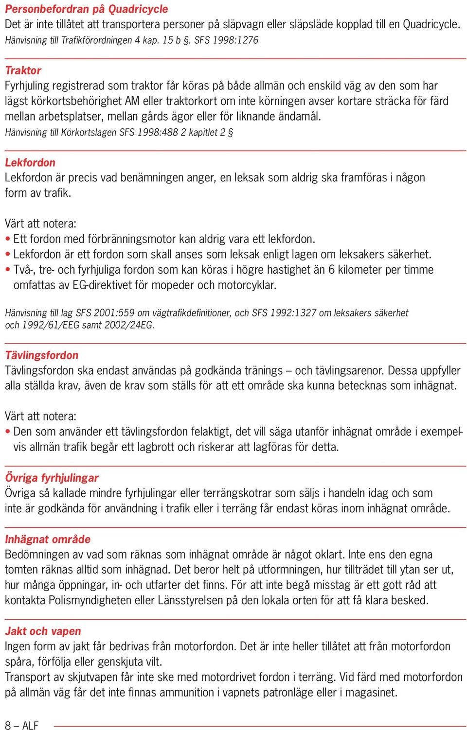 för färd mellan arbetsplatser, mellan gårds ägor eller för liknande ändamål.