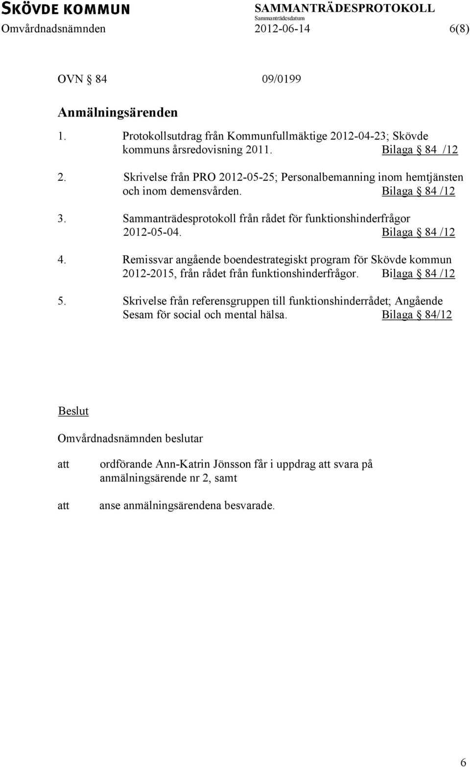 Remissvar angående boendestrategiskt program för Skövde kommun 2012-2015, från rådet från funktionshinderfrågor. Bilaga 84 /12 5.