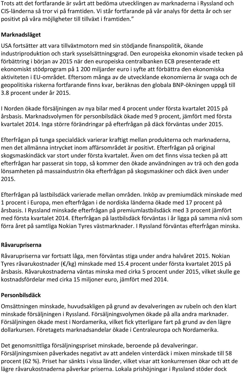 Marknadsläget USA fortsätter att vara tillväxtmotorn med sin stödjande finanspolitik, ökande industriproduktion och stark sysselsättningsgrad.