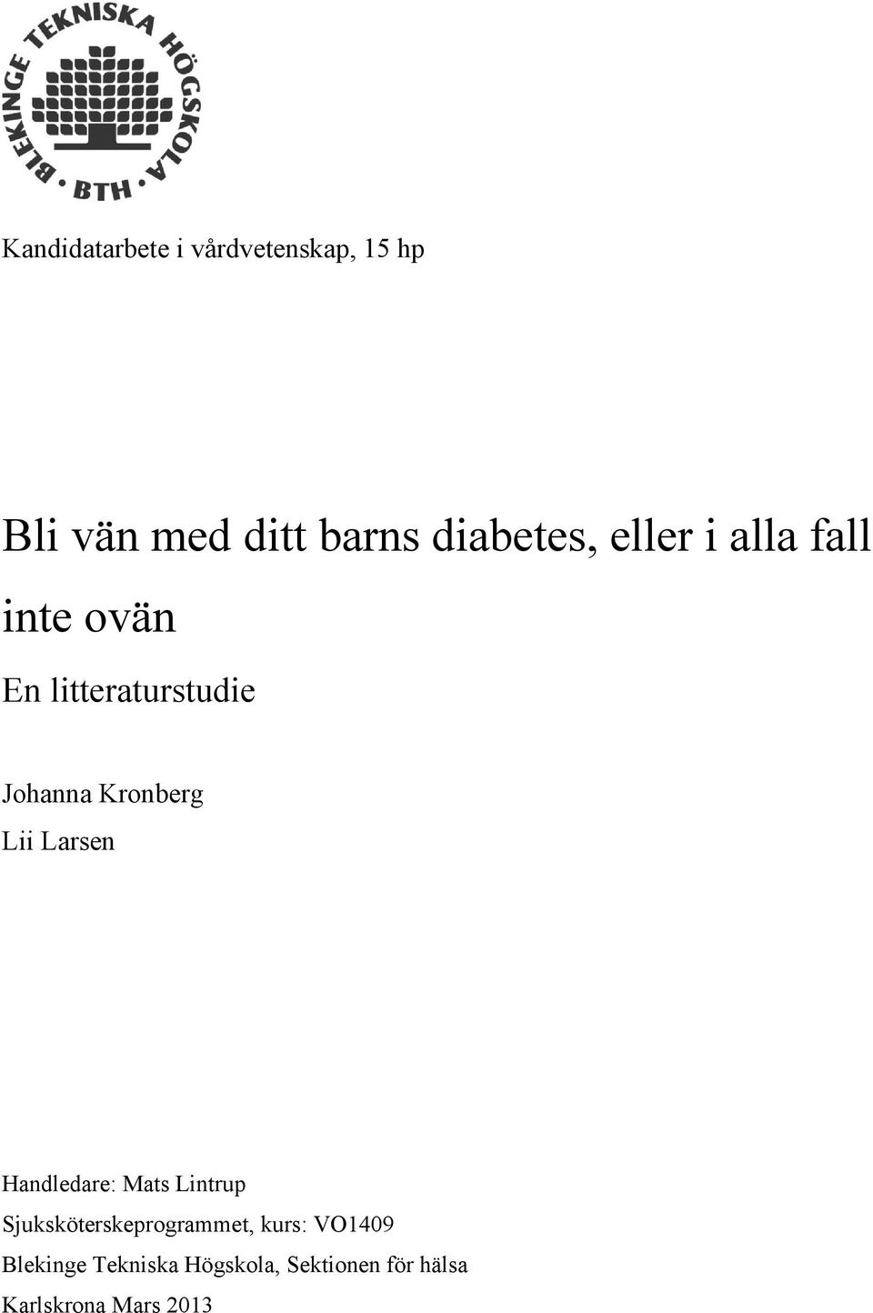 Kronberg Lii Larsen Handledare: Mats Lintrup Sjuksköterskeprogrammet,