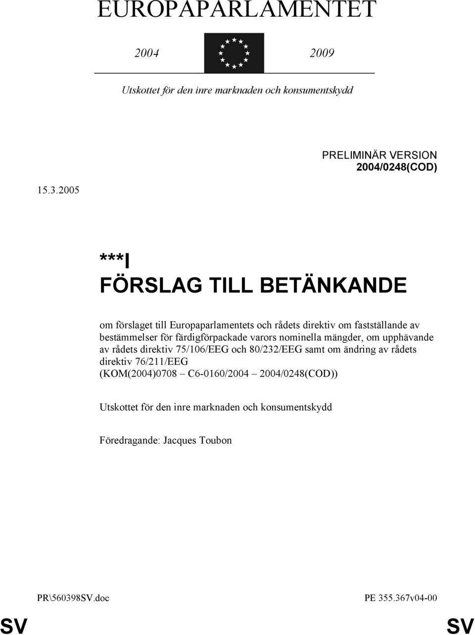 färdigförpackade varors nominella mängder, om upphävande av rådets direktiv 75/106/EEG och 80/232/EEG samt om ändring av rådets direktiv