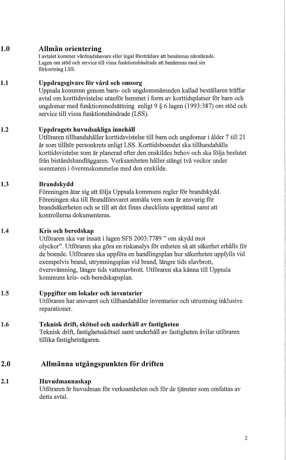 med funlctionsnedsättning enligt 9 6 lagen (1993:387) om stöd och service till vissa funktionshindrade (LSS). 1.