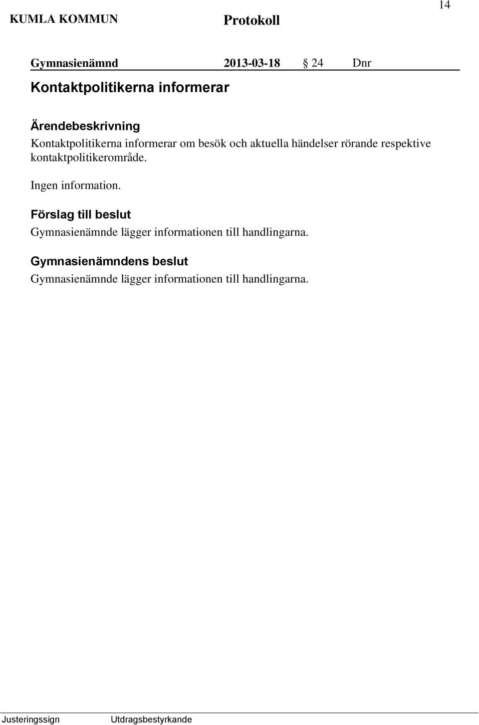 respektive kontaktpolitikerområde. Ingen information.