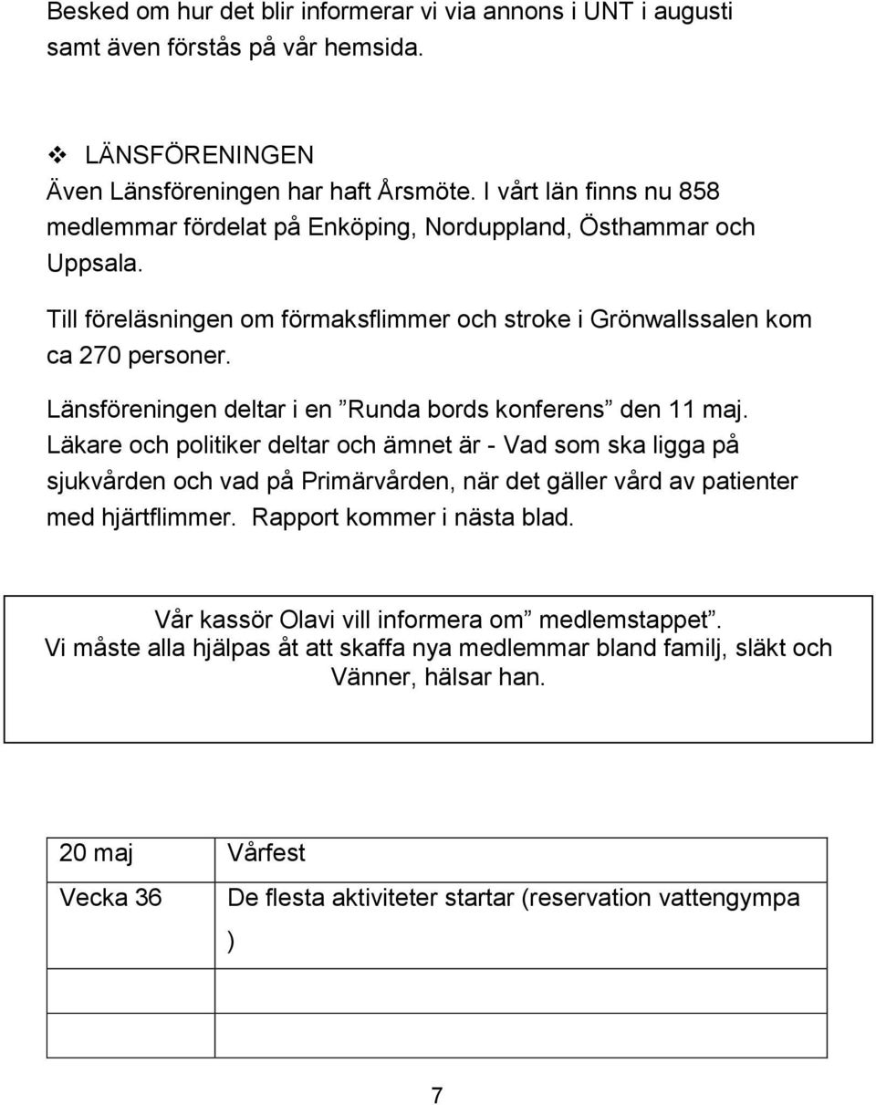 Länsföreningen deltar i en Runda bords konferens den 11 maj.