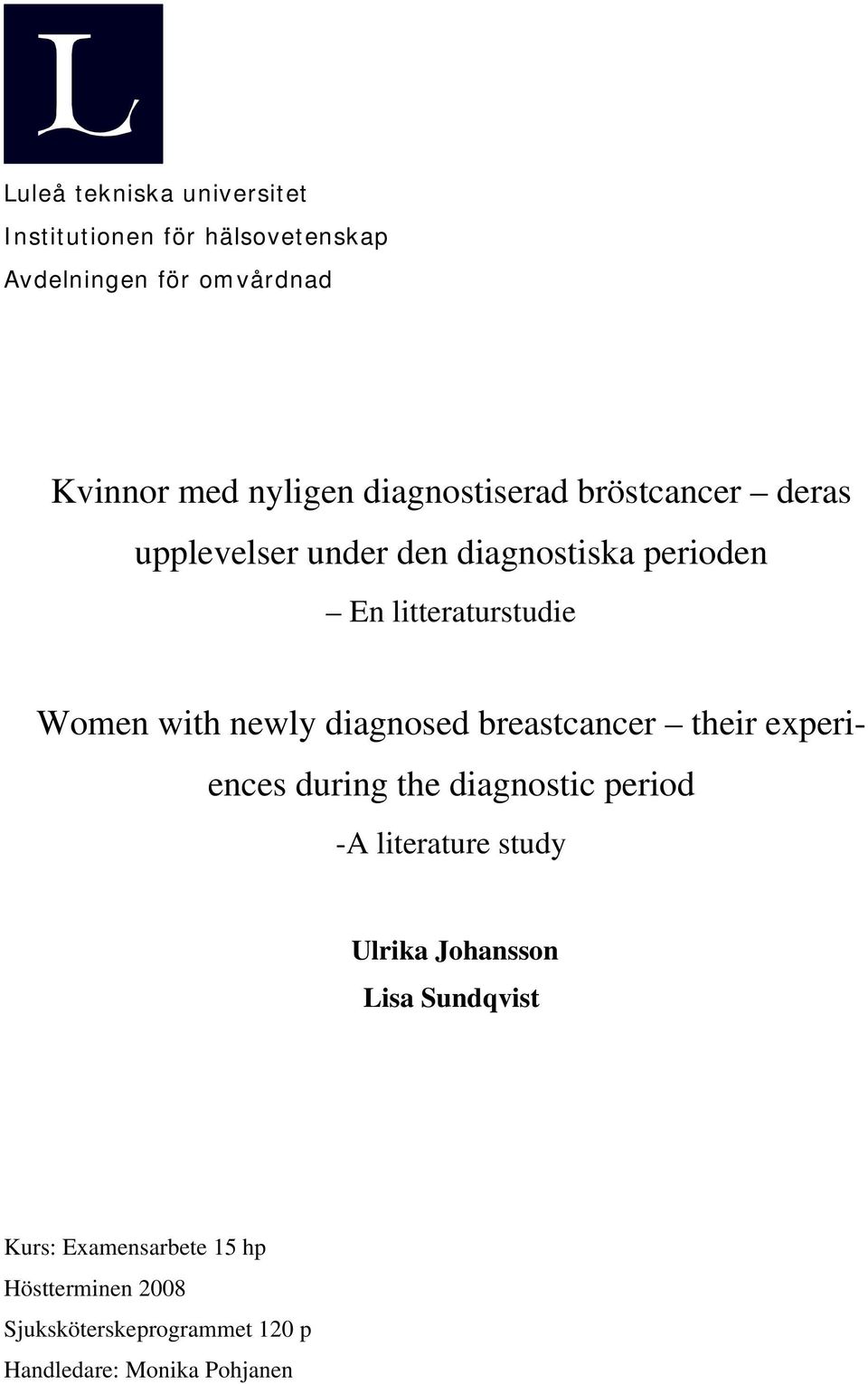 newly diagnosed breastcancer their experiences during the diagnostic period -A literature study Ulrika